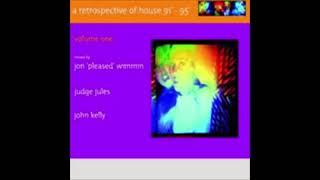 A Retrospective Of House Vol One   Jon Pleased Wimmin' Judge Jules Jhon Kelly