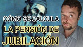 CÓMO SE CALCULA LA PENSIÓN DE JUBILACIÓN