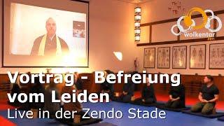 Vortrag- Befreiung vom Leiden - Im Kontext des Zen  - Teisho über die vier edlen Wahrheiten