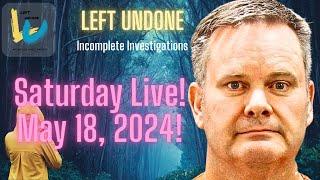 Left. Undone Saturday LiveStream May 18, 2024