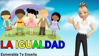 La igualdad - Esmeralda Te Enseña