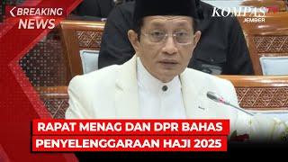 BREAKING NEWS - DPR dan Menteri Agama Bahas Persiapan Penyelenggaraan Haji 2025