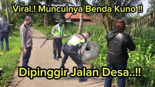 Viral.! Munculnya Benda Kuno | Dipinggir Jalan Desa!!