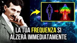 Come aumentare velocemente le tue vibrazioni grazie a questa strategia - Nikola Tesla