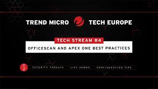 Tech Stream #4 – Officescan and Apex One best practices