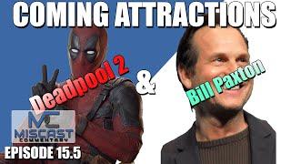 Miscast Commentary #15.5 - Coming Attractions - Deadpool 2 and Bill Paxton