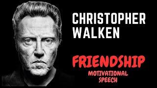 -FRIENDSHIP-CHRISTOPHER WALKEN Motivational Speech