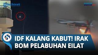 Bantu Hizbullah Serang Israel, Pasukan Irak Bom Pelabuhan Eilat & IDF Kalang Kabut