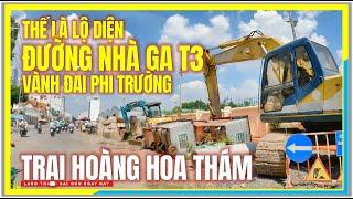 Thế là LỘ DIỆN ĐƯỜNG NHÀ GA T3 PHI TRƯỜNG | TRẠI HOÀNG HOA THÁM VÀNH ĐAI PHI TRƯỜNG TÂN SƠN NHẤT