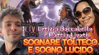 SOGNARE TOLTECO E SOGNO LUCIDO | Live con LETIZIA BOCCABELLA e MATTIA LIVOTI