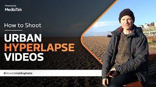 How to Shoot Hyperlapse Videos of Urban Space | Mobile Photography Hacks | How To Mobile Photo