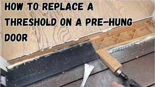 How to replace a threshold on a pre-hung door