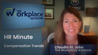 Compensation Trends for 2025 - HR Minute with The Workplace Advisors