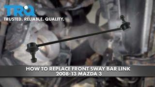 How to Replace Front Sway Bar Link 2008-13 Mazda 3