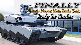 Finally, China's newest main battle tank is ready to be used as the world's most advanced tank