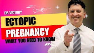 Ectopic Pregnancy Explained by Dr. Victory: Causes, Symptoms, and Treatment Insights