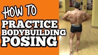 How to Practice Bodybuilding Posing - Pose like a PRO