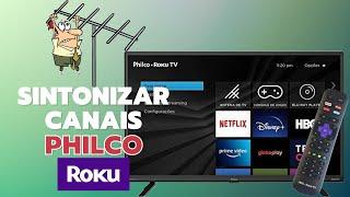 Como sintonizar os canais da sua tv Philco roku e dicas extras.