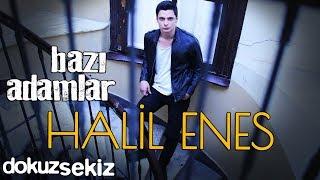 Halil Enes - Bazı Adamlar (Official Audio)