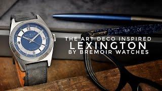 The Art Deco Inspired Lexington by Bremoir Watches