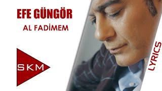 Efe Güngör - Al Fadimem (Lyric Video)