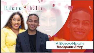 A BahamaHealth Gift of Love Story: A Liver Transplant Journey