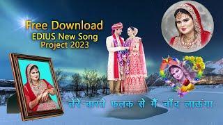 EDIUS New Song Project 2023 Free Download | Tere Vaste Falak Se Mai Chand Launga