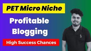 New Micro Niche Idea 2023 - Niche Finding Series 8 - Pet Niche Blogging @BloggerVikash