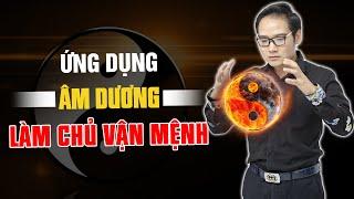 Vận dụng quy luật Âm Dương để Cải Biến Vận Mệnh, Làm Chủ Cuộc Đời