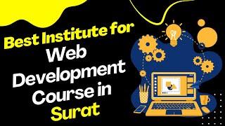 Best Institute for Web Development Course in Surat | Web Development Training