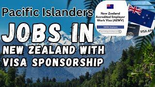 New Zealand Sponsorship JOB VISA: Apply as Pacific Islander (PNG, Fiji, SI, Vanuatu, New Caledonia)