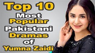 Top 10 Most Popular Pakistani Dramas of Yumna Zaidi | The House of Entertainment