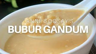 How to make Bubur Gandum - A delicious sweet wheat porridge!