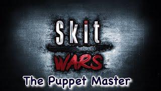 Skit Wars Season 3 Episode 8 (THE PUPPET MASTER!!)