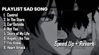 PLAYLIST MUSIC SAD SONG ( SPEED UP + REVERB )