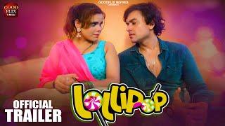 Lollypop | Official Trailer | Coming Soon | Only On Goodflix Movies App | Download App Now