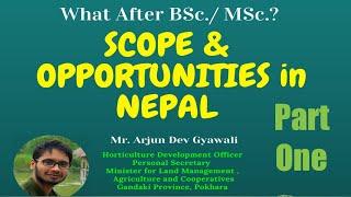 What after BSc / MSc Ag? Scope and opportunities in Nepal | Part -1| By Mr. Arjun Dev Gyawali |