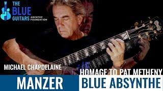 MANZER BLUE ABSYNTHE Guitar - Michael Chapdelaine plays The Blue Guitars - Homage to Pat Metheny