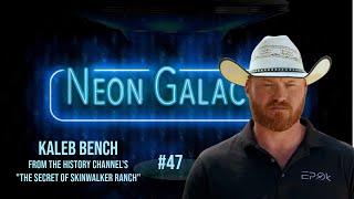 Kaleb Bench from Skinwalker Ranch -- Neon Galactic -- Episode 47