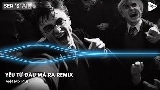 Nhạc Remix Tóp TópYêu Từ Đâu Mà Ra Remix - Nhớ Đôi Vai Em Gầy Cô Gái Ấy Ở Dưới Góc Phố Nên Thơ