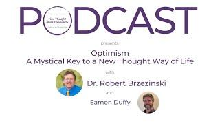 New Thought Men's Podcast 016 Robert Brzezinski Optimism A Mystical Key to a New Thought Way of Life