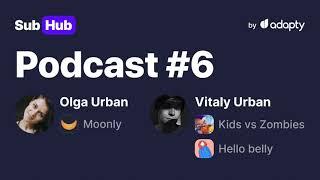  Moonly и HelloBaby: как зарабатывать на приложениях | SubHub Podcast #6 – Виталий и Ольга Урбан