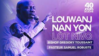 Louwanj Nan Yon Lòt Nivo | Gregory Toussaint & Pasteur Samuel Robuste | 40 Jours De Jeûne 2024