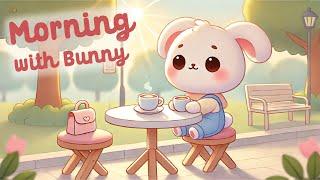 Morning Lofi Chill with Bunny ️ 1 Hour Cafe Song  cute & relaxing music  Make Your Day Better