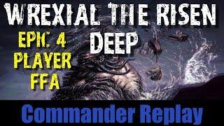 Wrexial The Risen Deep: Epic 4 Player FFA vs UR Dragon, Kambal, Ghalta