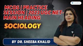 MCQ Practice | NTA UGC NET 2023 Sociology | Dr. Sheeba Khalid | Unacademy Live