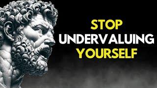 9 Signs You Might Be Undervaluing Yourself Without Realizing It | STOICISM