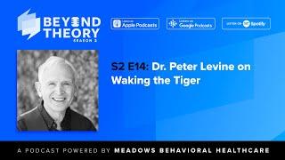 Beyond Theory Podcast | S2 E14: Dr. Peter Levine on Waking the Tiger