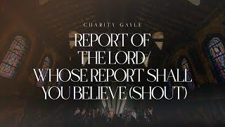 Charity Gayle - Report of the Lord/Whose Report Shall You Believe (Shout)