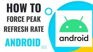 How to force peak refresh rate on Android